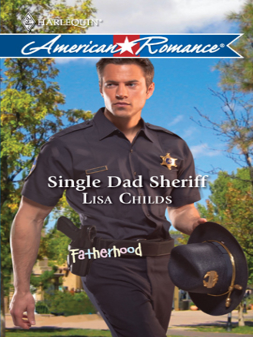 Title details for Single Dad Sheriff by Lisa Childs - Available